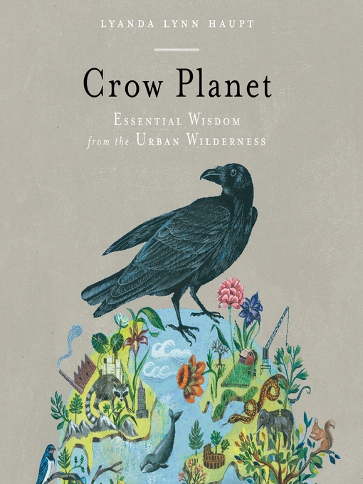 Title details for Crow Planet by Lyanda Lynn Haupt - Available